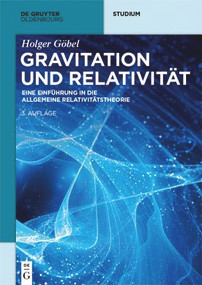 Gravitation und Relativität (Eine Einführung in die Allgemeine Relativitätstheorie) (German Edition) - 9783111200330 by Holger Göbel