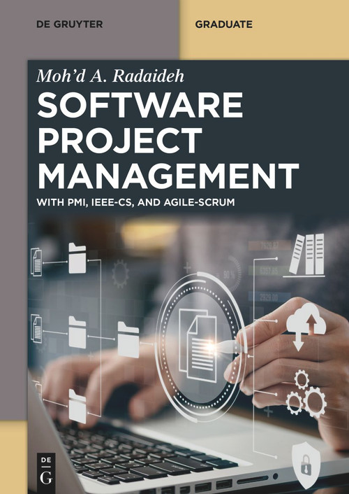 Software Project Management (With PMI, IEEE-CS, and Agile-SCRUM) by Moh'd A. Radaideh, 9783111206462