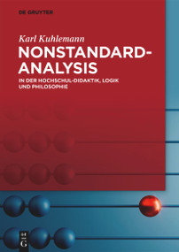 Nonstandard-Analysis (In der Hochschul-Didaktik, Logik und Philosophie) (German Edition) by Karl Kuhlemann, 9783111224251