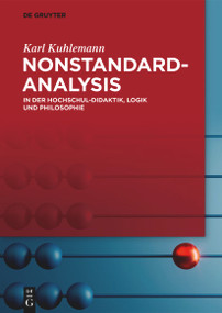 Nonstandard-Analysis (In der Hochschul-Didaktik, Logik und Philosophie) (German Edition) by Karl Kuhlemann, 9783111224251