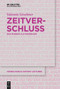 Zeitverschluss | Frozen Time (Das Museum als Panikraum | Museums as Panic Rooms) (German Edition) by Valentin Groebner, 9783111233574