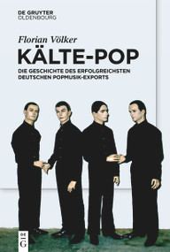 Kälte-Pop (Die Geschichte des erfolgreichsten deutschen Popmusik-Exports) (German Edition) by Florian Völker, 9783111245157