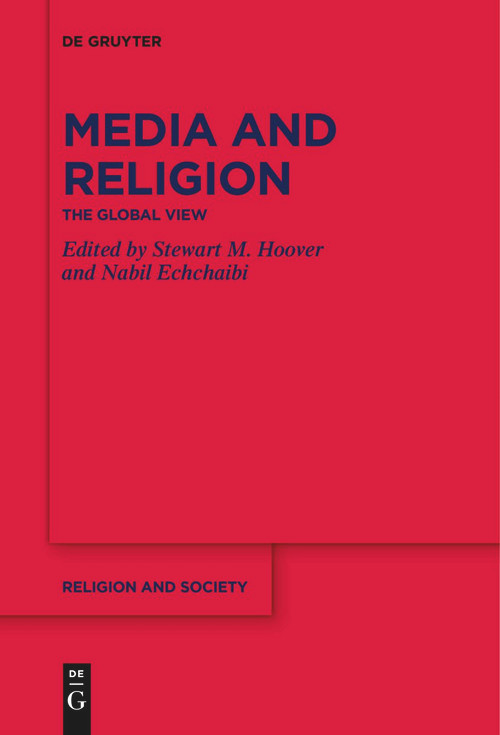 Media and Religion (The Global View) by Stewart M. Hoover, Nabil Echchaibi, 9783111254692