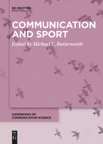 Communication and Sport by Michael L. Butterworth, 9783111257839
