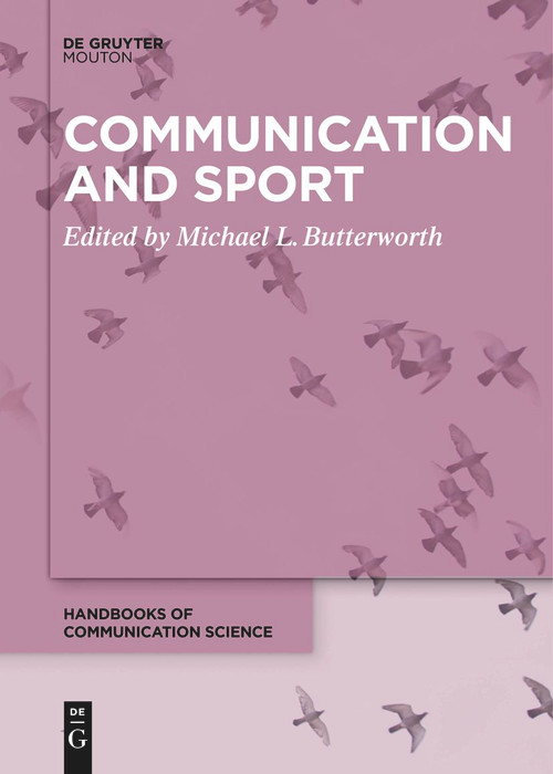 Communication and Sport by Michael L. Butterworth, 9783111257839