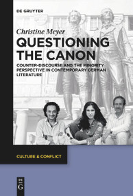 Questioning the Canon (Counter-Discourse and the Minority Perspective in Contemporary German Literature) - 9783111258430 by Christine Meyer, 9783111258430