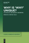 Why is ‘Why' Unique? (Its Syntactic and Semantic Properties) by Gabriela Soare, 9783111258706