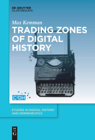 Trading Zones of Digital History - 9783111259055 by Max Kemman, 9783111259055