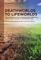 Deathworlds to Lifeworlds (Collaboration with Strangers for Personal, Social and Ecological Transformation) by Valerie Malhotra Bentz, James Marlatt, 9783111261973