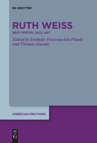 ruth weiss (Beat Poetry, Jazz, Art) by Estíbaliz Encarnación-Pinedo, Thomas Antonic, 9783111262185