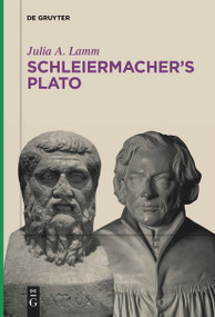 Schleiermacher's Plato by Julia A. Lamm, 9783111262444