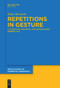 Repetitions in Gesture (A Cognitive-Linguistic and Usage-Based Perspective) by Jana Bressem, 9783111262482