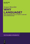 Why Language? (What Pragmatics Tells Us About Language And Communication) by Jacques Moeschler, 9783111266763