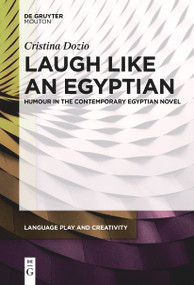 Laugh like an Egyptian (Humour in the Contemporary Egyptian Novel) by Cristina Dozio, 9783111267265