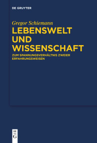 Lebenswelt und Wissenschaft (Zum Spannungsverhältnis zweier Erfahrungsweisen) (German Edition) by Gregor Schiemann, 9783111269900