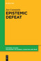 Epistemic Defeat (A Treatment of Defeat as an Independent Phenomenon) by Jan Constantin, 9783111269993