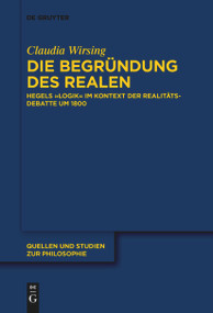 Die Begründung des Realen (Hegels „Logik“ im Kontext der Realitätsdebatte um 1800) (German Edition) by Claudia Wirsing, 9783111270241