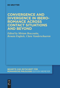 Convergence and divergence in Ibero-Romance across contact situations and beyond by Miriam Bouzouita, Renata Enghels, Clara Vanderschueren, 9783111273730
