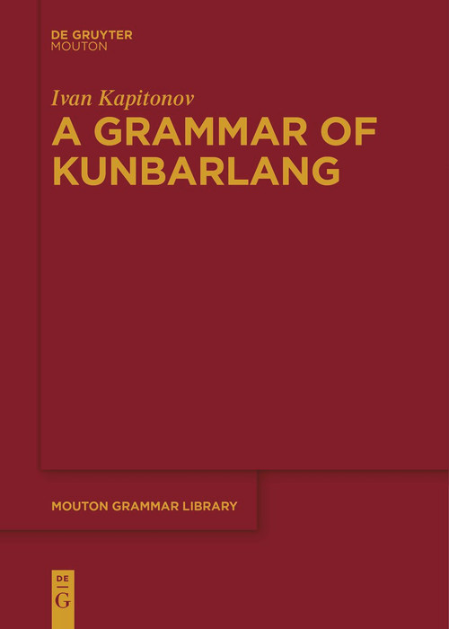 A Grammar of Kunbarlang by Ivan Kapitonov, 9783111274539