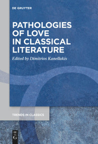 Pathologies of Love in Classical Literature by Dimitrios Kanellakis, 9783111276618