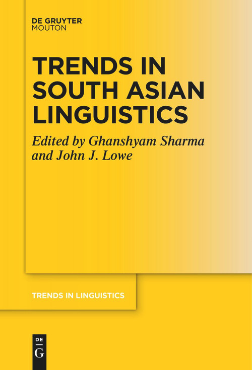 Trends in South Asian Linguistics by Ghanshyam Sharma, John J. Lowe, 9783111277332