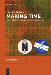 Making Time (World Construction in the Present-Tense Novel) by Carolin Gebauer, 9783111280240