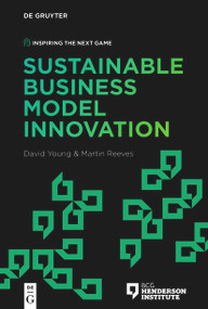 Sustainable Business Model Innovation by David Young, Martin Reeves, 9783111294896