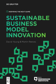 Sustainable Business Model Innovation by David Young, Martin Reeves, 9783111294896