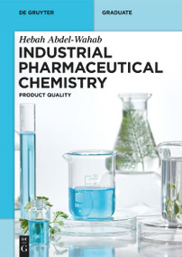 Industrial Pharmaceutical Chemistry (Product Quality) by Hebah Abdel-Wahab, 9783111316574