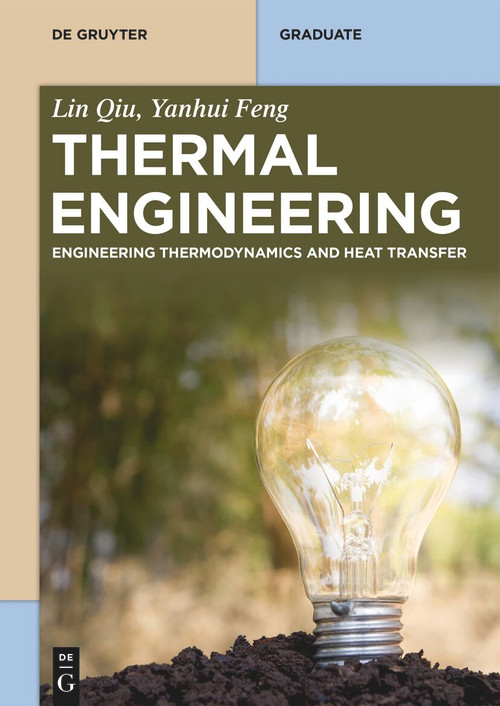 Thermal Engineering (Engineering Thermodynamics and Heat Transfer) by Lin Qiu, Yanhui Feng, China Science Publishing & Media Ltd., 9783111329697
