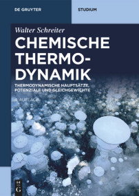 Chemische Thermodynamik (Thermodynamische Hauptsätze, Potenziale und Gleichgewichte) (German Edition) by Walter Schreiter, 9783111331041