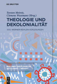 Theologie und Dekolonialität (XXX. Werner-Reihlen-Vorlesungen) (German Edition) by Clemens Wustmans, Torsten Meireis, 9783111331720