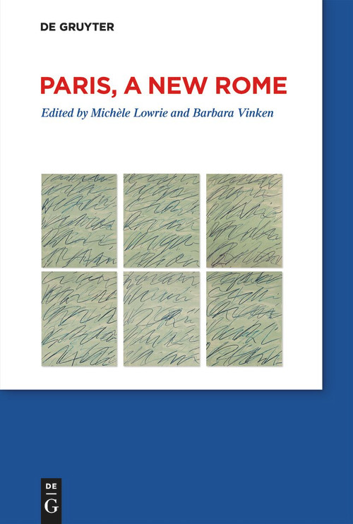 Paris, a New Rome by Michèle Lowrie, Barbara Vinken, 9783111334738