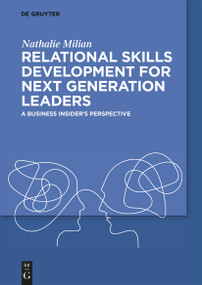 Relational Skills Development for Next Generation Leaders (A Business Insider's Perspective) by Nathalie Milian, 9783111335148