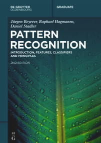 Pattern Recognition (Introduction, Features, Classifiers and Principles) - 9783111339191 by Jürgen Beyerer, Raphael Hagmanns, Daniel Stadler