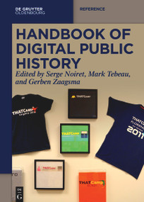 Handbook of Digital Public History by Serge Noiret, Mark Tebeau, Gerben Zaagsma, 9783111352756
