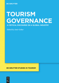 Tourism Governance (A Critical Discourse on a Global Industry) by Amir Gohar, 9783111353128