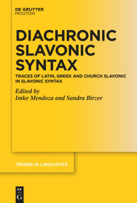 Diachronic Slavonic Syntax (Traces of Latin, Greek and Church Slavonic in Slavonic Syntax) by Imke Mendoza, Sandra Birzer, 9783111353258