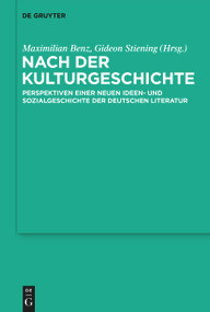 Nach der Kulturgeschichte (Perspektiven einer neuen Ideen- und Sozialgeschichte der deutschen Literatur) (German Edition) by Maximilian Benz, Gideon Stiening, 9783111353296