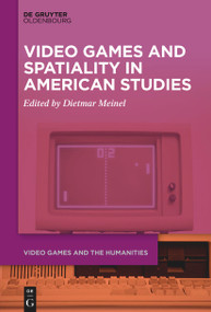 Video Games and Spatiality in American Studies - 9783111353302 by Dietmar Meinel, 9783111353302