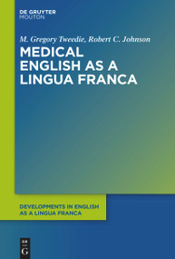Medical English as a Lingua Franca by M. Gregory Tweedie, Robert C. Johnson, 9783111355535