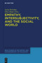 Empathy, Intersubjectivity, and the Social World (The Continued Relevance of Phenomenology. Essays in Honour of Dermot Moran) by Anna Bortolan, Elisa Magrì, 9783111355542
