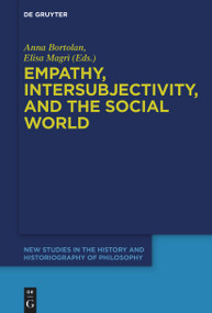Empathy, Intersubjectivity, and the Social World (The Continued Relevance of Phenomenology. Essays in Honour of Dermot Moran) by Anna Bortolan, Elisa Magrì, 9783111355542