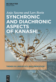 Synchronic and Diachronic Aspects of Kanashi by Anju Saxena, Lars Borin, 9783111355665