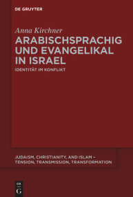 Arabischsprachig und evangelikal in Israel (Identität im Konflikt) (German Edition) by Anna Kirchner, 9783111356013