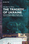 The Tragedy of Ukraine (What Classical Greek Tragedy Can Teach Us About Conflict Resolution) by Nicolai N. Petro, 9783111356051