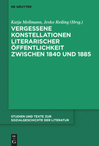 Vergessene Konstellationen literarischer Öffentlichkeit zwischen 1840 und 1885 (German Edition) by Katja Mellmann, Jesko Reiling, 9783111356082