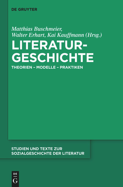 Literaturgeschichte (Theorien - Modelle - Praktiken) (German Edition) by Matthias Buschmeier, Walter Erhart, Kai Kauffmann, 9783111356105