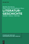 Literaturgeschichte (Theorien - Modelle - Praktiken) (German Edition) by Matthias Buschmeier, Walter Erhart, Kai Kauffmann, 9783111356105