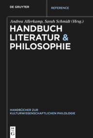 Handbuch Literatur & Philosophie (German Edition) by Andrea Allerkamp, Sarah Schmidt, 9783111356136